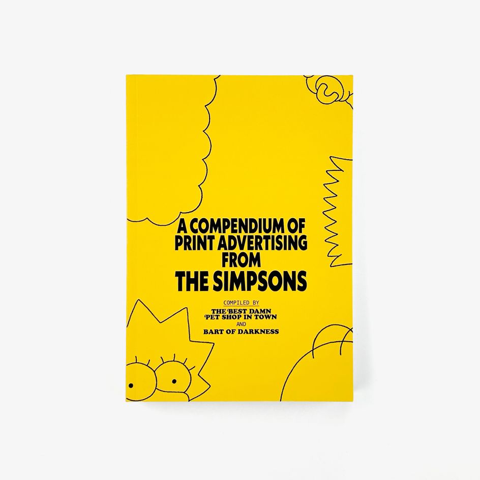 A Compendium of Print Advertising from The Simpsons by The Best Damn Pet Shop in Town and Bart of Darkness